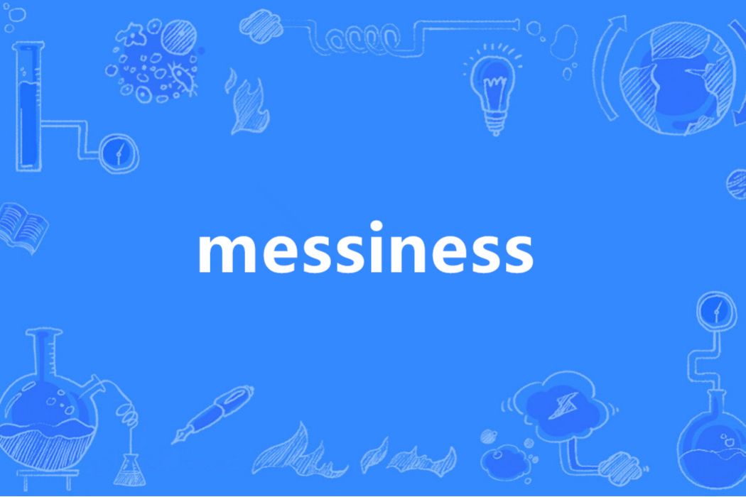messiness messiness