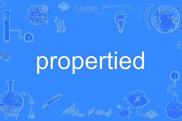 propertied propertied
