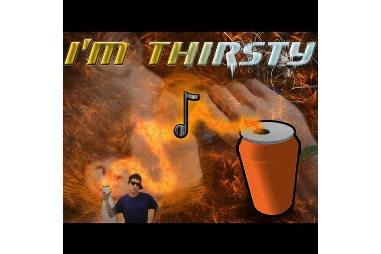 I\x27m Thirsty I\x27m Thirsty