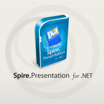 Spire.Presentation for .NET Spire.Presentation for .NET