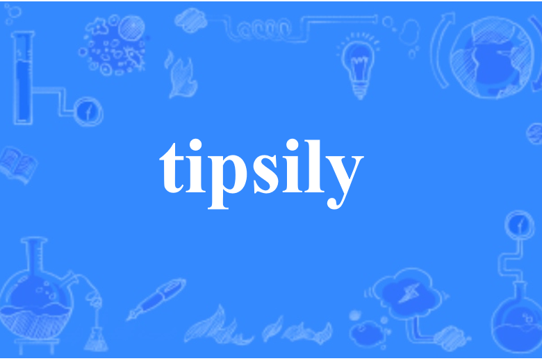 tipsily tipsily