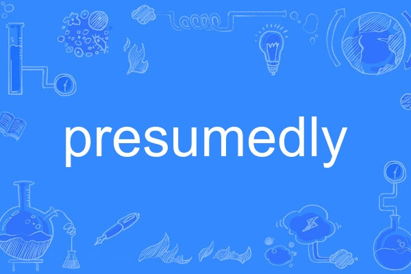 presumedly presumedly