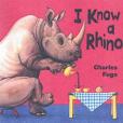 I Know a Rhino(2003年Gullane Children's Books出版的圖書) I Know a Rhino(2003年Gullane Children's Books出版的圖書)