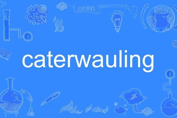 caterwauling caterwauling