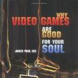 Why Video Games Are Good for Your Soul Why Video Games Are Good for Your Soul