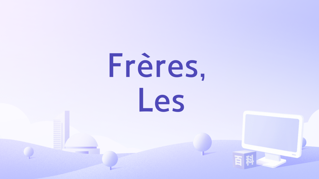 Frères, Les Frères, Les