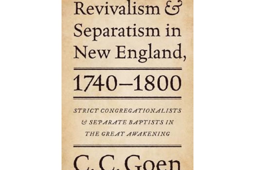 Revivalism and Separatism in New England, 1740-1800 Revivalism and Separatism in New England, 1740-1800