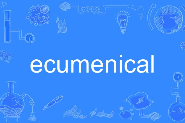 ecumenical ecumenical