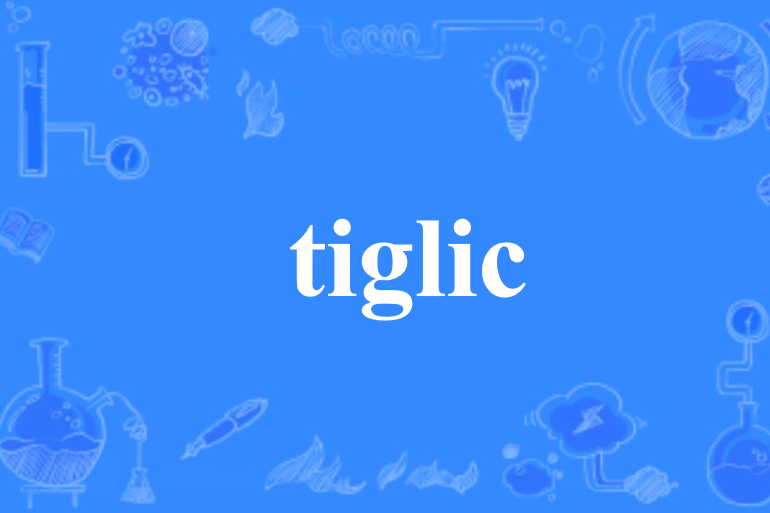 tiglic tiglic