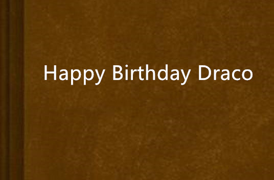 Happy Birthday Draco