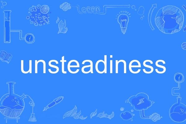 unsteadiness unsteadiness