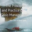 The Principles and Practice of Crisis Management The Principles and Practice of Crisis Management