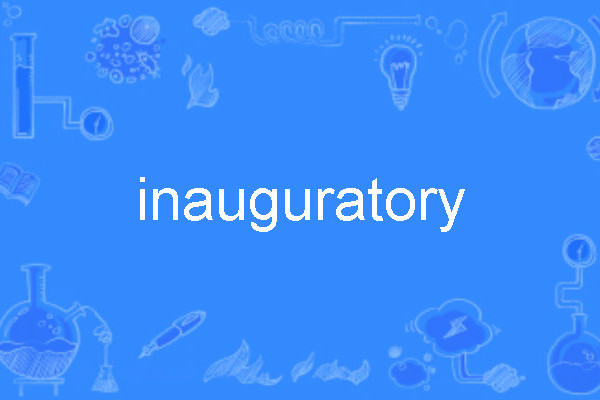 inauguratory inauguratory
