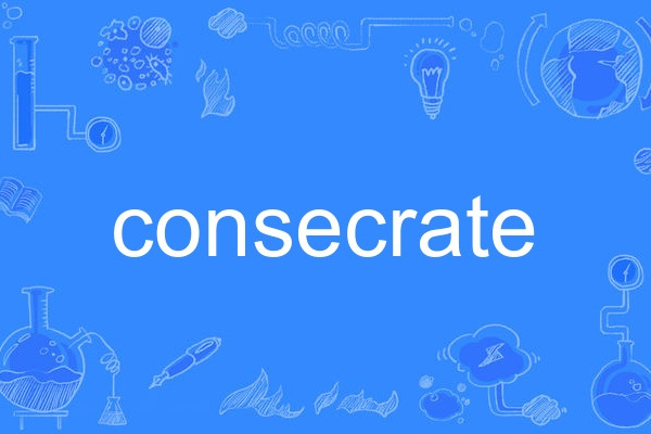 consecrate consecrate