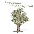 The Journey to the Money Tree The Journey to the Money Tree