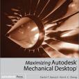 Maximizing Autodesk Mechanical Desktop Maximizing Autodesk Mechanical Desktop