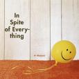 IN SPITE OF EVERYTHING IN SPITE OF EVERYTHING