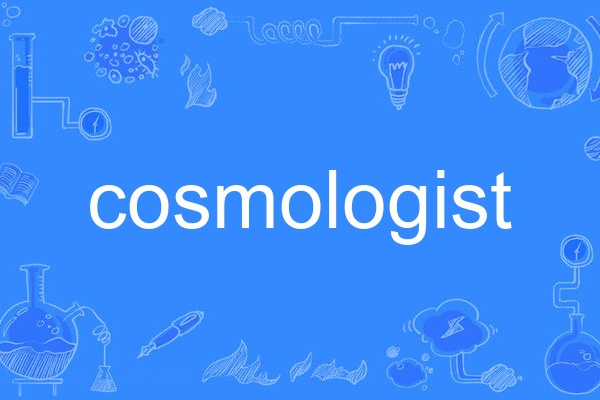 cosmologist cosmologist