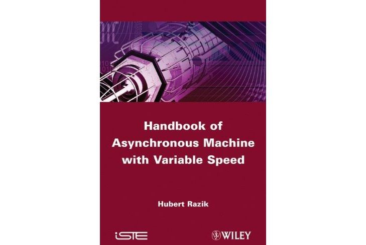 Handbook of Asynchronous Machines with Variable Speed Handbook of Asynchronous Machines with Variable Speed