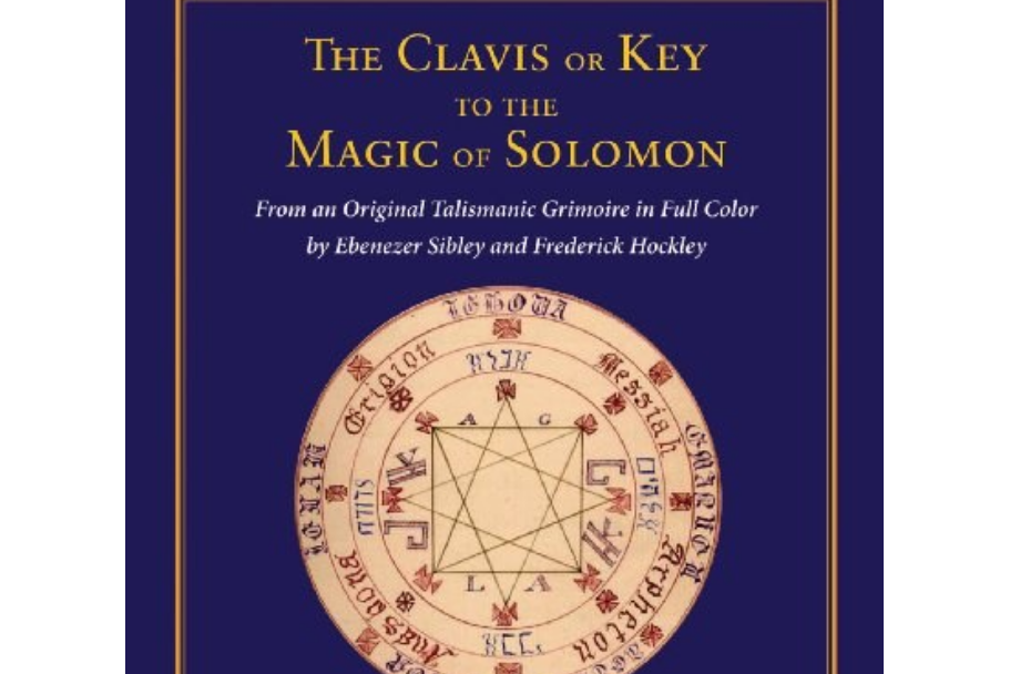 The Clavis or Key to the Magic of Solomon The Clavis or Key to the Magic of Solomon