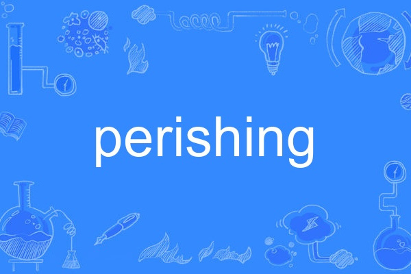 perishing