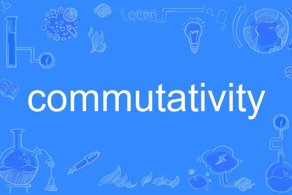 commutativity commutativity