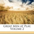 Great Men at Play, Volume 2 Great Men at Play, Volume 2