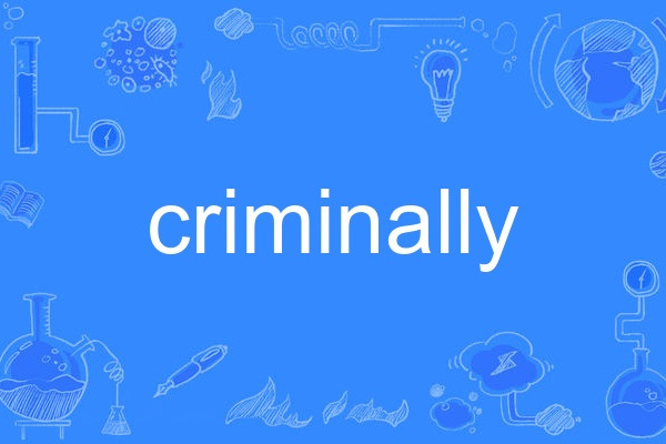 criminally criminally