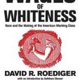 The Wages of Whiteness The Wages of Whiteness