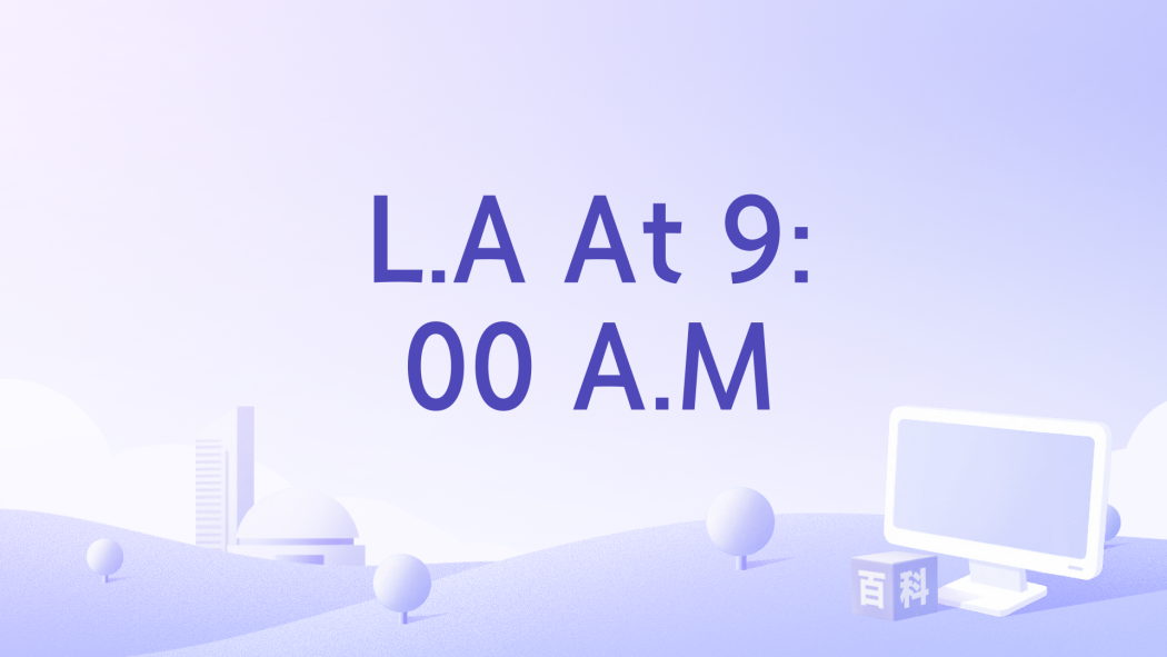 L.A At 9:00 A.M L.A At 9:00 A.M