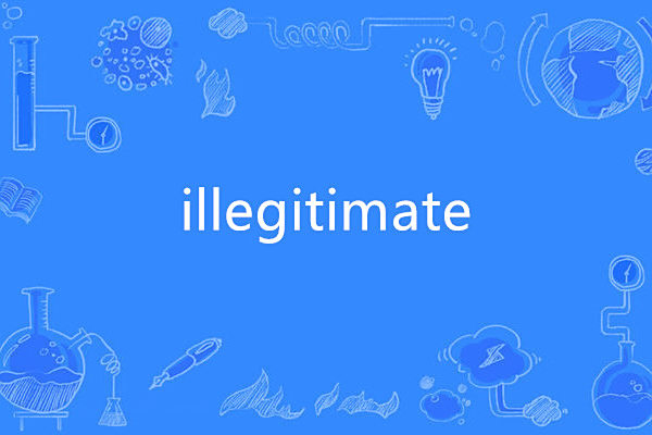 illegitimate illegitimate
