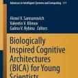 Biologically Inspired Cognitive Architectures for Young Scientists Biologically Inspired Cognitive Architectures for Young Scientists