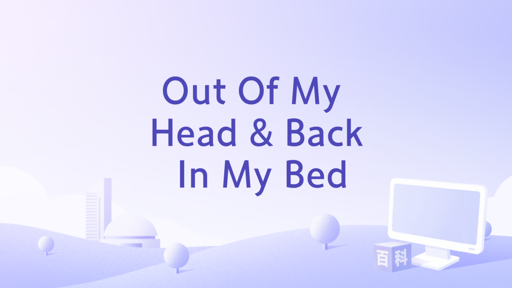 Out Of My Head & Back In My Bed Out Of My Head & Back In My Bed