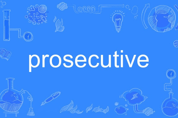 prosecutive prosecutive