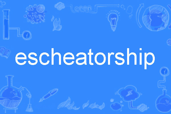 escheatorship