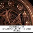 Sketches and Recollections of the West Indies(Anonymous, .著圖書)