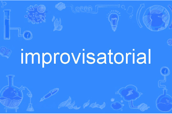 improvisatorial improvisatorial