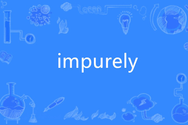 impurely impurely