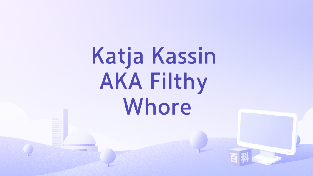 Katja Kassin AKA Filthy Whore Katja Kassin AKA Filthy Whore