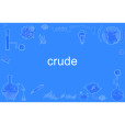 Crude(英文單詞) Crude(英文單詞)