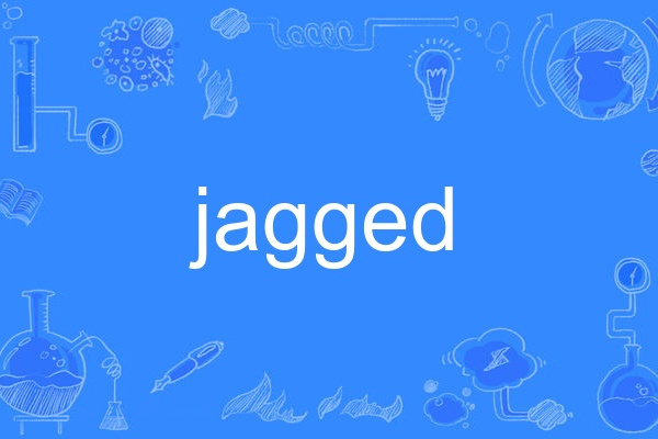 jagged jagged
