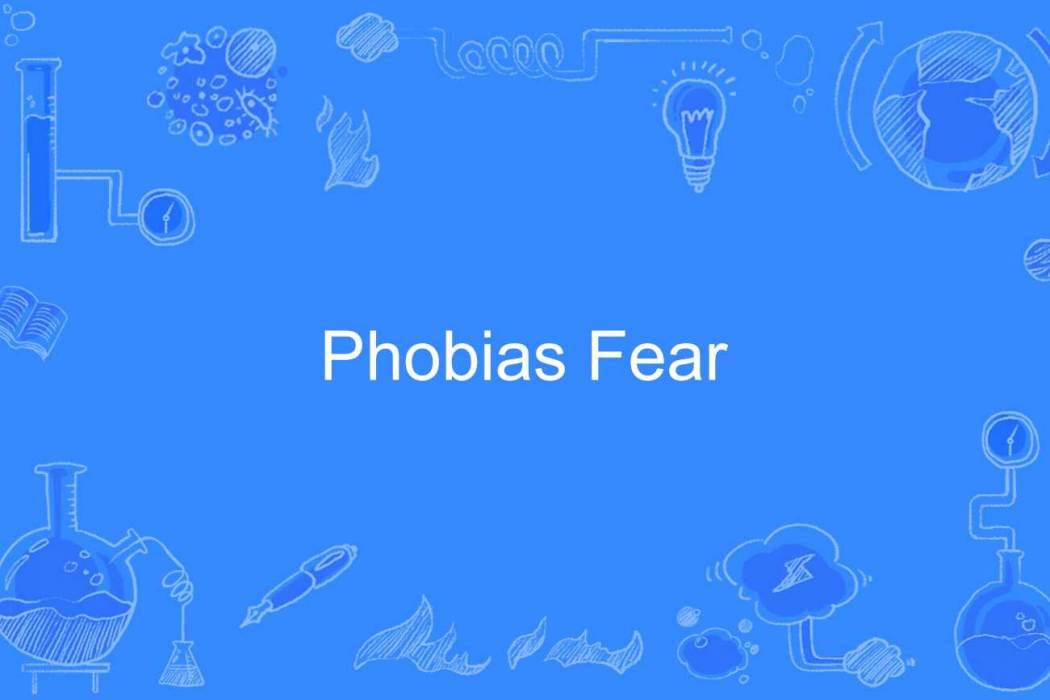 Phobias Fear Phobias Fear
