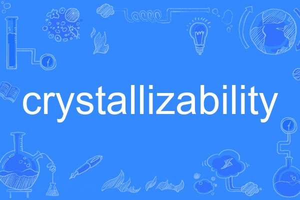 crystallizability crystallizability