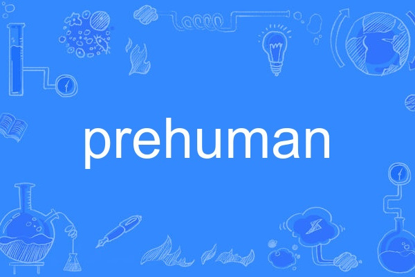 prehuman prehuman