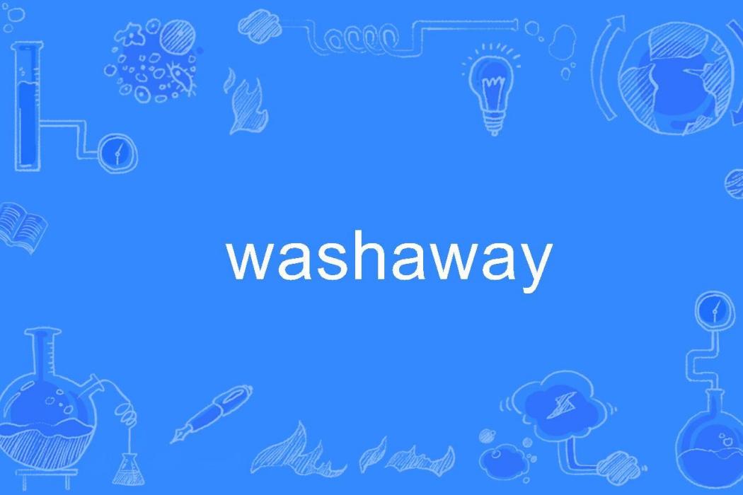 washaway washaway
