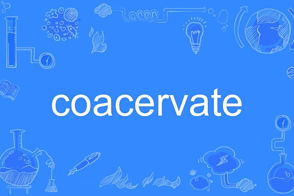 coacervate coacervate