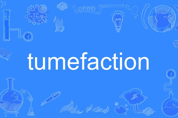 tumefaction tumefaction