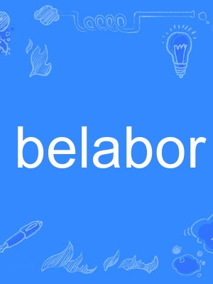 belabor belabor