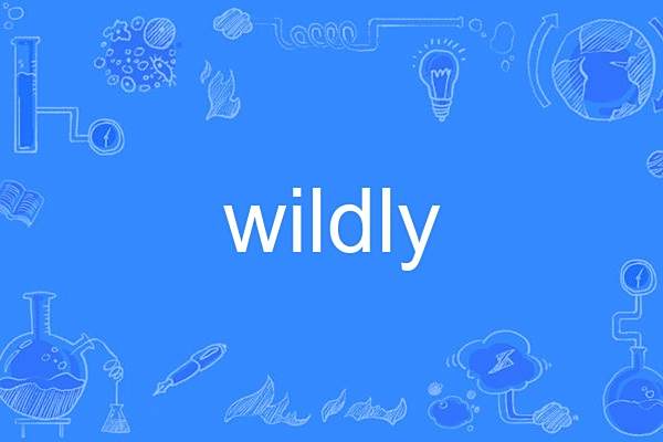 wildly wildly