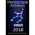 Horoscope & Astrology 2018 - Virgo: The Complete Guide from Universe Horoscope & Astrology 2018 - Virgo: The Complete Guide from Universe
